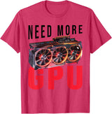 Need More Gpu |--. T-Shirt - Red Heather