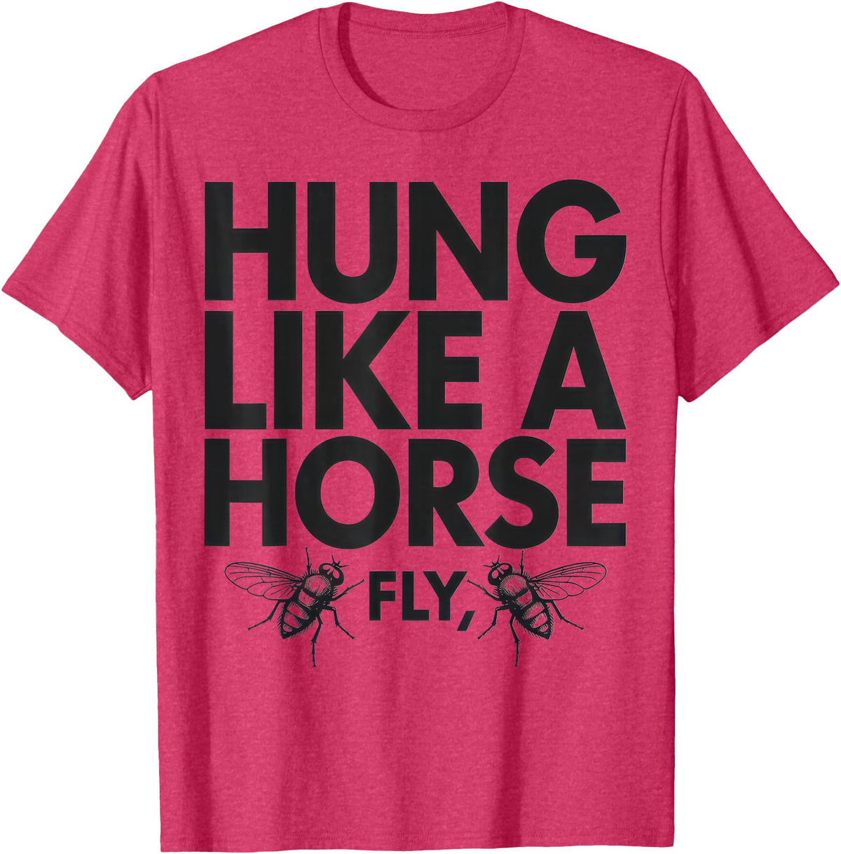 Creative Insect Apparel Hung Like A Horse Fly Funny Insect Humor For Animal Lovers T-Shirt - Red Heather