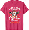 I Don’t Need To Be Driven Crazy I'm Close Tees I Don’t Need to Be Driven Crazy I'm Close Enough to Walk Cow T-Shirt - Red