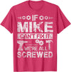 Father's Day Gift Funny Shirt - Mike Name Tee If Mike Can't Fix it We're All Screwed Funny Fathers Gift T-Shirt - Red Heather