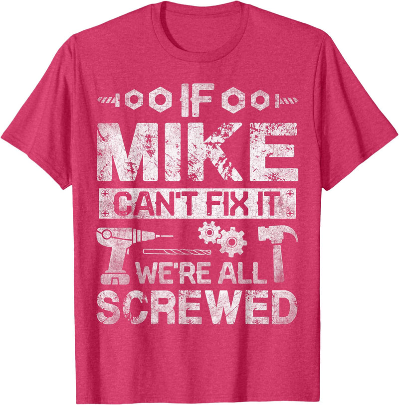 Father's Day Gift Funny Shirt - Mike Name Tee If Mike Can't Fix it We're All Screwed Funny Fathers Gift T-Shirt - Red Heather