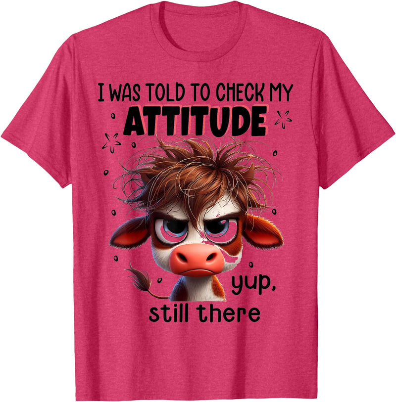 Funny Cow Lover I Was Told To Check My Attitude Yup Still There Funny Cow T-Shirt - Red Heather