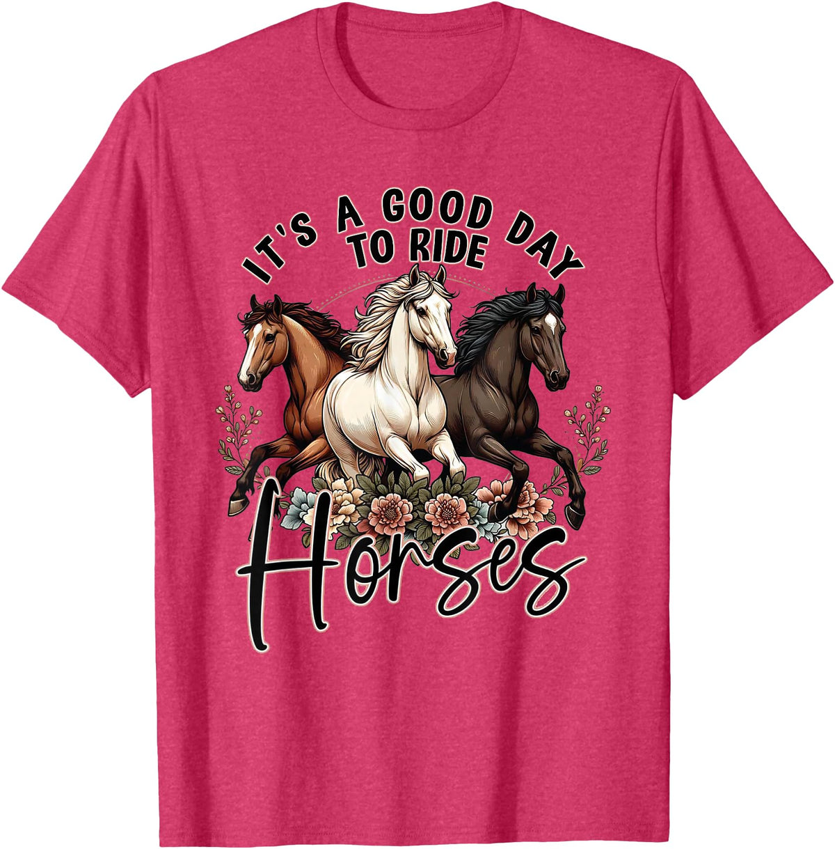 It's A Good Day to Ride Horses Floral Girls Womans T-Shirt - Red Heather