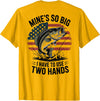 Mines So Big I Have To Use Two Hands Fishing Dad Men's Fishing Graphic On-Back Mines Big Use Two Hands Funny T-Shirt - Golden Yellow