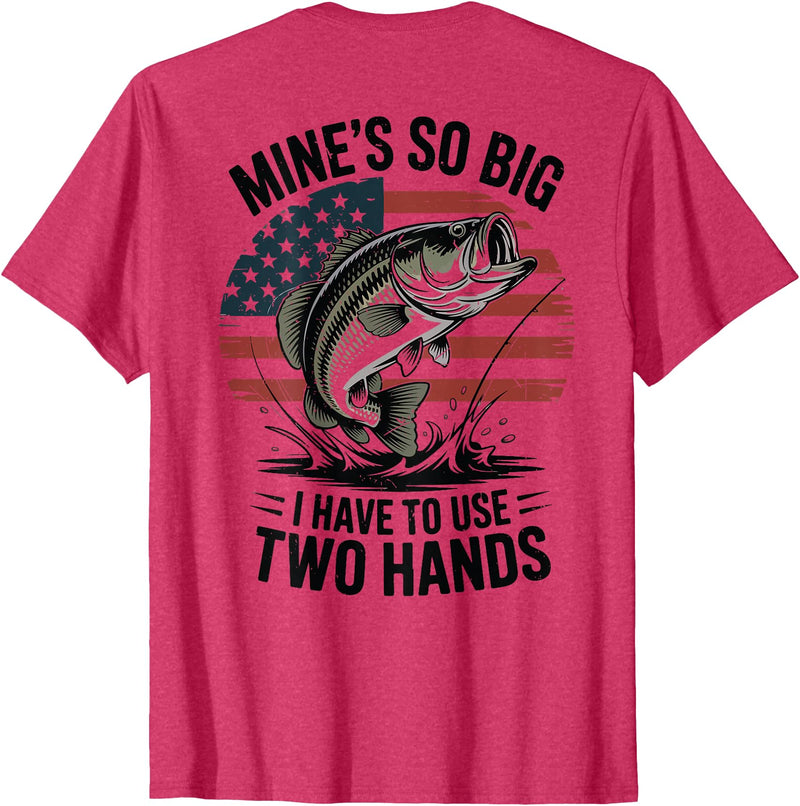 Mines So Big I Have To Use Two Hands Fishing Dad Men's Fishing Graphic On-Back Mines Big Use Two Hands Funny T-Shirt - Red Heather
