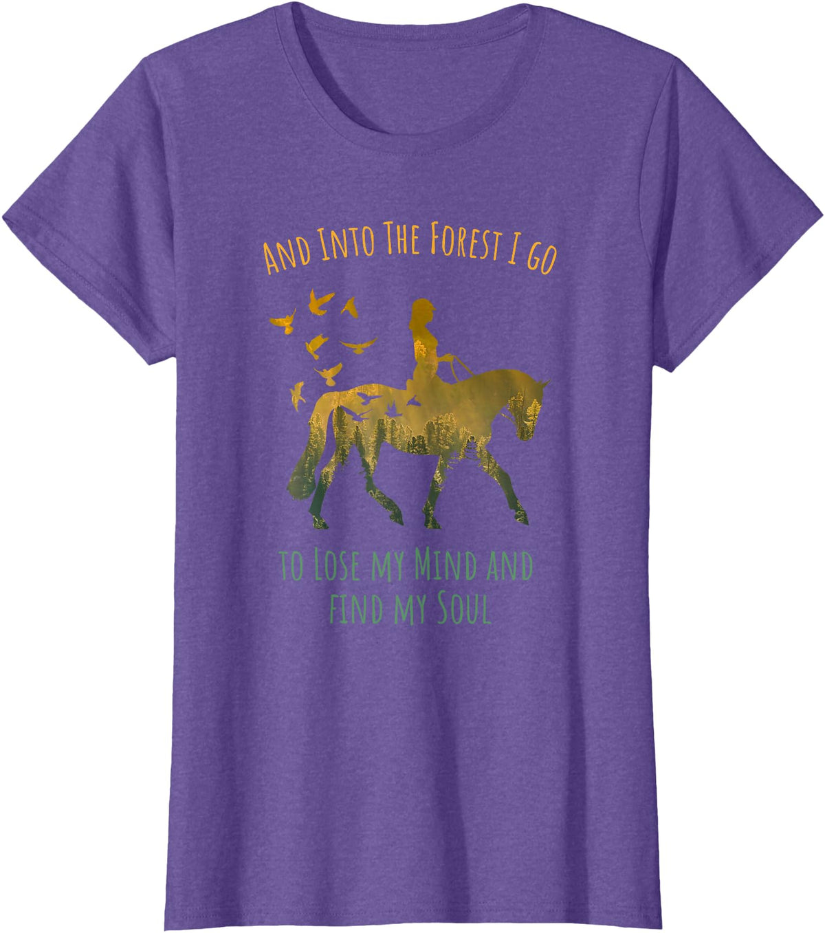 And Into The Forest Horse Riding Shirt Girls Women And Into The Forest I Go Horse Riding Shirt for Girls Women T-Shirt - Purple Heather