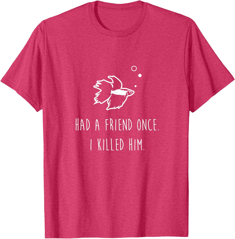 Moe Betta Betta Fish Had A Friend Once Funny Cute Pet Owner Gift T-Shirt - Red Heather