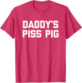Funny Sayings & Funny Designs Daddy's Piss Pig - Funny Saying Sarcastic Novelty Urine Piss T-Shirt - Red Heather