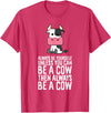 Funny Cow Lover Gifts Always Be Yourself Unless You Can Be A Cow T-Shirt - Red Heather