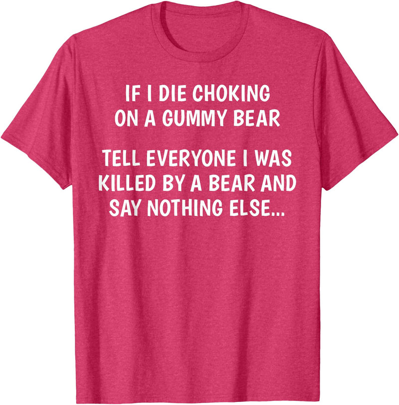 Funny Sayings Hilarious Jokes Humorous Memes Gear If I Die Choking On A Gummy Bear Funny Saying Sarcastic Joke T-Shirt - Red Heather