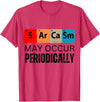 Chemistry Sarcasm May Occur Periodically T-Shirt - Red Heather