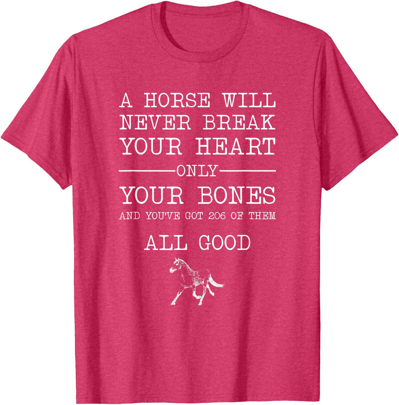 A Horse Will Never Break Your Heart Funny Horse Co A Horse Will Never Break Your Heart Funny Horseback Riding T-Shirt - Red Heather