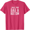 Vintage Gay Bear Pride & Dom Queer Top Funny Gay Design I Made Your Dad a Bottom Daddy T-Shirt - Red Heather