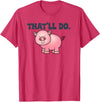 That'll Do Pig Tee That'll Do Awesome Farm Pig Tees And bags Decor Funny Animal T-Shirt - Red Heather