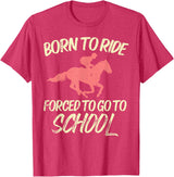 Horse Riding Shirts Women Girls Equestrian Gifts Born Ride Forced To Go School Funny Horse Equestrian T-Shirt - Red Heather