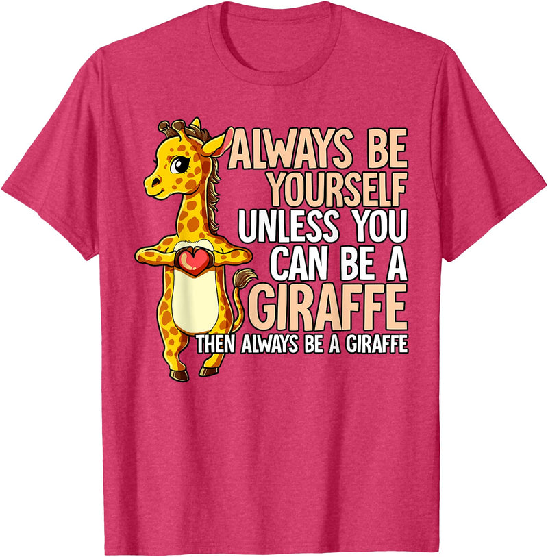 Giraffe Lover Gift Always Be Yourself Unless You Can Be A Giraffe T-Shirt - Red Heather