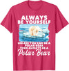 Funny Polar Bear Shirts Always Be Yourself Unless - Polar Bear Zoo Animal Lover T-Shirt - Red Heather