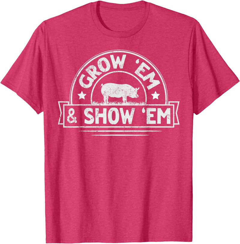 Pig Livestock Showing Fair Week Quote Grow 'em & Show 'em Quote for a Livestock Showing Lover T-Shirt - Red Heather