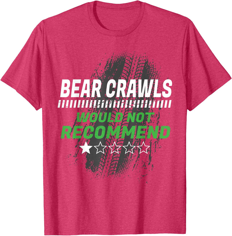 Witty Exercise Sarcastic Fitness Training Bear Crawls Would Not Recommend Funny Workout Humor Gym T-Shirt - Red Heather