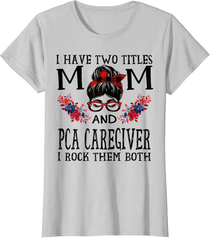 TeeaxArt Red Buffalo Mothers Day Gifts I Have Two Titles Mom And PCA Caregiver Buffalo Mothers Day T-Shirt - Silver Grey