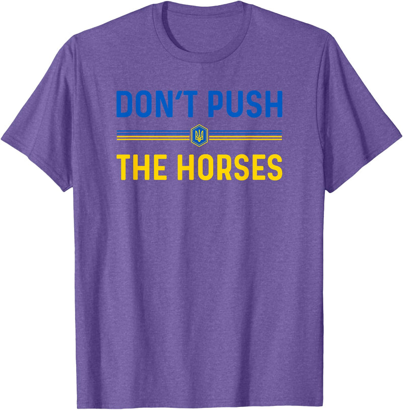Don’t Push The Horses Funny Quotes Don’t Push The Horses Funny Patriotic Saying T-Shirt - Purple Heather