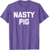 Funny Shirt With Saying & Funny T-Shirts Nasty Pig T-Shirt funny saying sarcastic novelty humor cool T-Shirt - Purple Heather