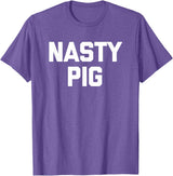 Funny Shirt With Saying & Funny T-Shirts Nasty Pig T-Shirt funny saying sarcastic novelty humor cool T-Shirt - Purple Heather