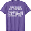 Funny Sayings Hilarious Jokes Humorous Memes Gear If I Die Choking On A Gummy Bear Funny Saying Sarcastic Joke T-Shirt - Purple Heather
