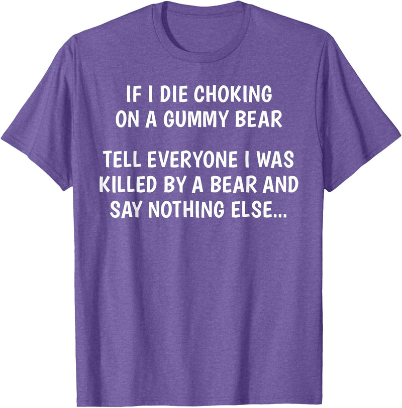 Funny Sayings Hilarious Jokes Humorous Memes Gear If I Die Choking On A Gummy Bear Funny Saying Sarcastic Joke T-Shirt - Purple Heather