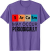 Chemistry Sarcasm May Occur Periodically T-Shirt - Purple Heather