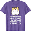 Hamsters are Awesome I'm Awesome Therefore I am a Hamster T-Shirt - Purple Heather