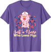 Humorous Omnivore Practitioners Saying Sarcastic Funny Just A Nurse Who Loves Pigs Men Women Mom Worker Pun T-Shirt - Purple Heather