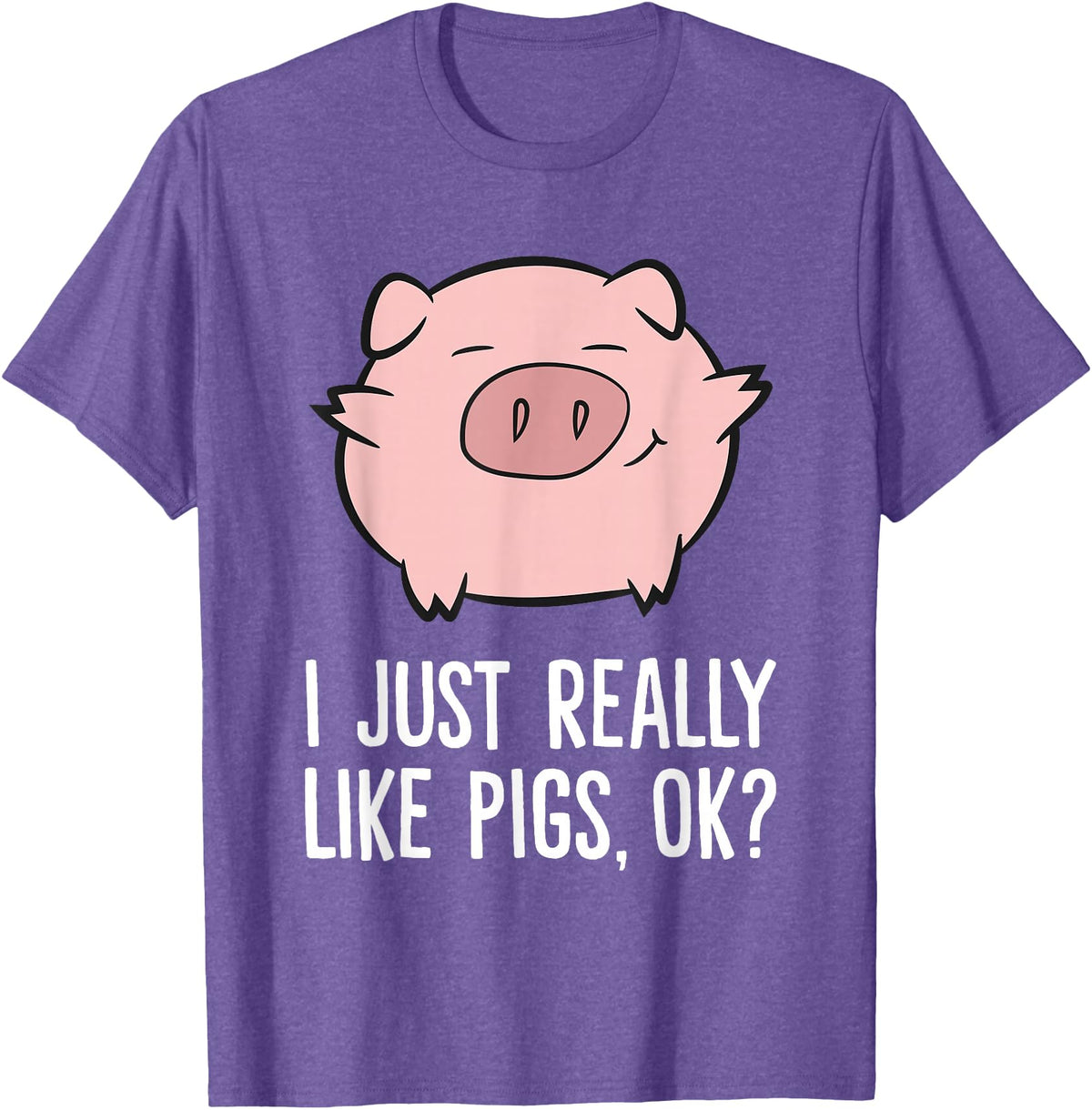Funny Pigs Gifts And Pig Farmer Apparels Pigs Lover I Just Really Like Pigs, OK? Cute Pigs T-Shirt - Purple Heather