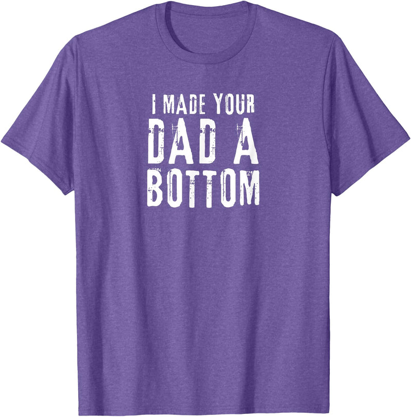 Vintage Gay Bear Pride & Dom Queer Top Funny Gay Design I Made Your Dad a Bottom Daddy T-Shirt - Purple Heather
