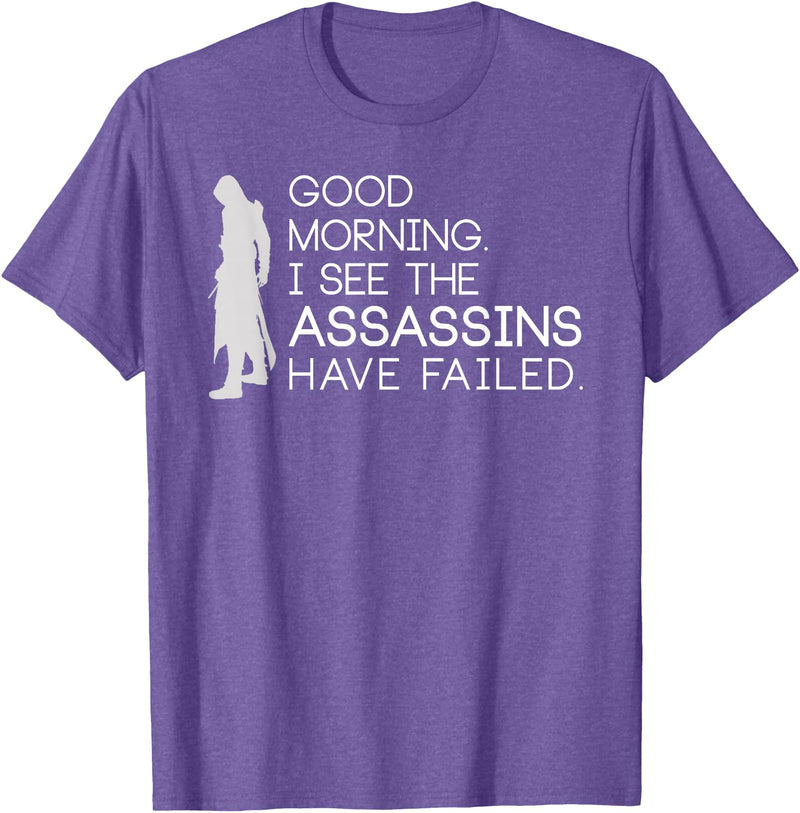 I see the assassins have failed Shirt Good morning I see that the assassins have failed T-shirt T-Shirt - Purple Heather