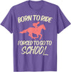 Horse Riding Shirts Women Girls Equestrian Gifts Born Ride Forced To Go School Funny Horse Equestrian T-Shirt - Purple Heather
