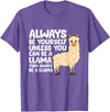 Llama Gifts For Llama Lovers Llama - Be Yourself Unless You Can Be A Llama T-Shirt - Purple Heather