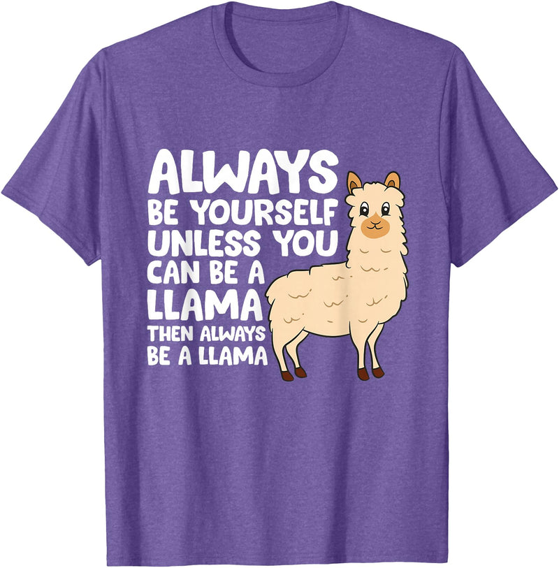 Llama Gifts For Llama Lovers Llama - Be Yourself Unless You Can Be A Llama T-Shirt - Purple Heather