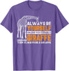 Giraffe Shirt For Women Giraffe Shirt Always Be Yourself Unless You Can Be Giraffe T-Shirt - Purple Heather