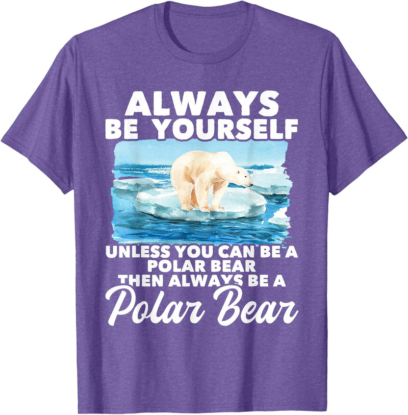 Funny Polar Bear Shirts Always Be Yourself Unless - Polar Bear Zoo Animal Lover T-Shirt - Purple Heather