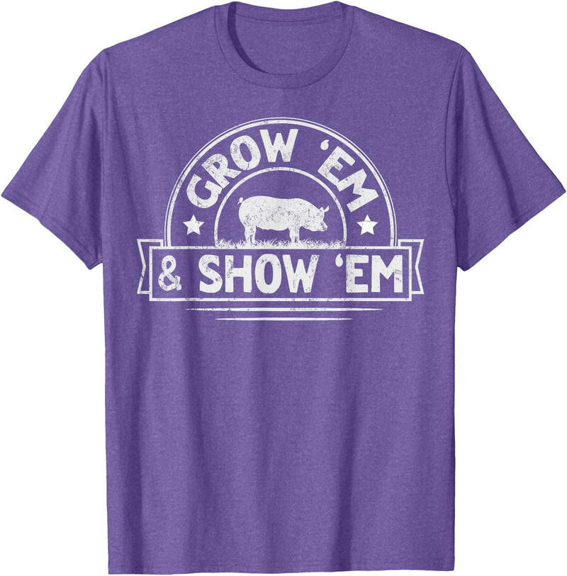 Pig Livestock Showing Fair Week Quote Grow 'em & Show 'em Quote for a Livestock Showing Lover T-Shirt - Purple Heather