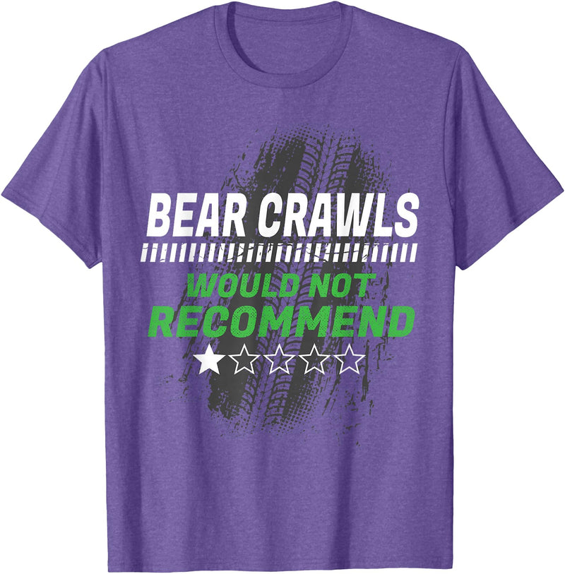 Witty Exercise Sarcastic Fitness Training Bear Crawls Would Not Recommend Funny Workout Humor Gym T-Shirt - Purple Heather