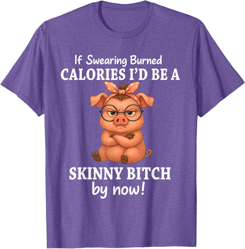 If Swearing Burned Calories I'd Be Funny Pig Tee If Swearing Burned Calories I'd Be A Skinny Funny Pig Lover T-Shirt - Purple Heather