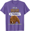 Funny Bear Stuff Women Men Kids Bears Quote Brown Bear It's A Bear Thing Bear T-Shirt - Purple Heather