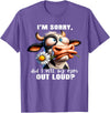 Cow Funny I'm Sorry Did I Roll My Eyes Out Loud I'm Sorry Did I Roll My Eyes Out Loud Funny Cow Daisy Flower T-Shirt -