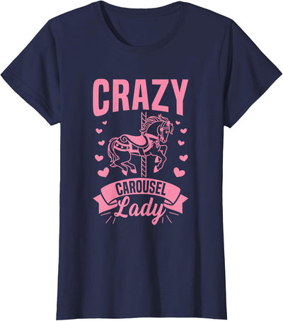Carnival Carousel Horse Quote Crazy Carousel Lady Quote for a Carousel Horse Lady T-Shirt