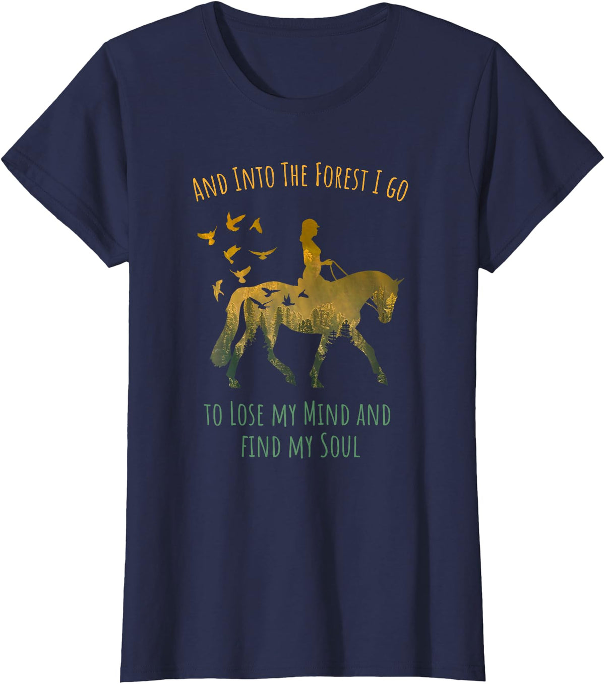 And Into The Forest Horse Riding Shirt Girls Women And Into The Forest I Go Horse Riding Shirt for Girls Women T-Shirt - Navy Blue