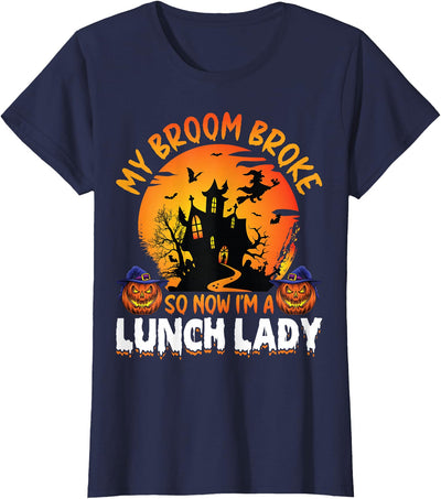 School Lunch Lady Halloween Gifts Co. My Broom Broke So Now I'm A Lunch Lady Food Server Halloween T-Shirt