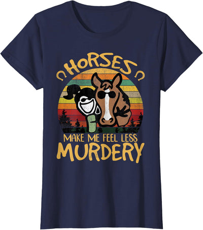 Vintage Horse Girls Shirt Horses Make Me Feel Less Murdery Funny Riding Girl Shirt T-Shirt