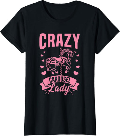 Carnival Carousel Horse Quote Crazy Carousel Lady Quote for a Carousel Horse Lady T-Shirt